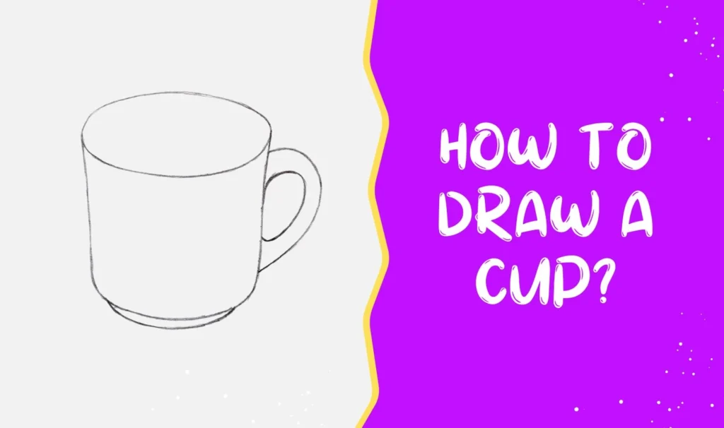 How to draw a cup?